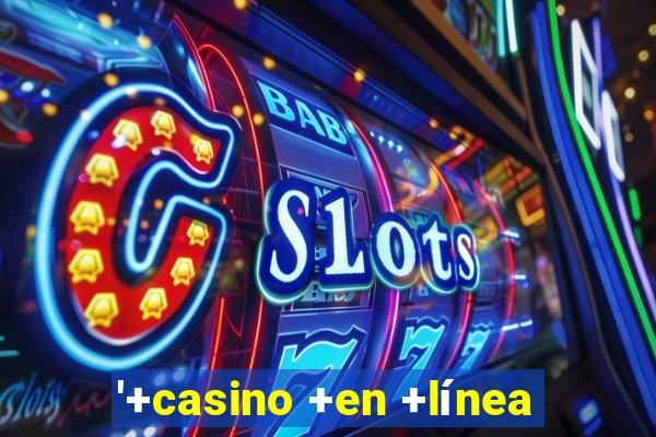 '+casino +en +línea