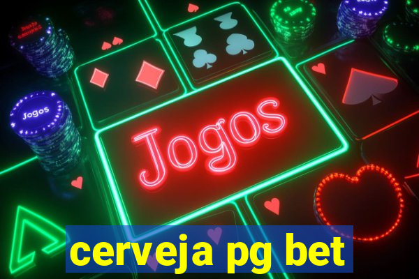 cerveja pg bet