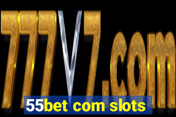 55bet com slots