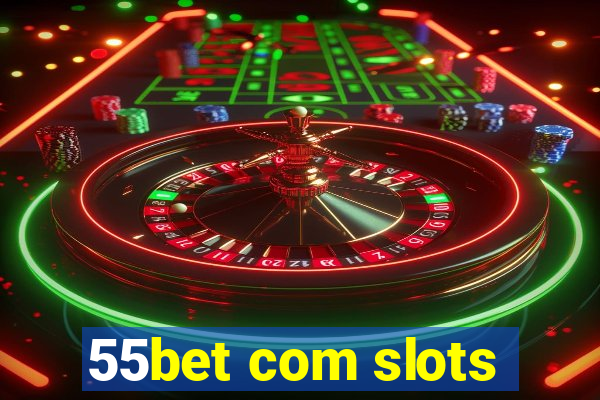 55bet com slots