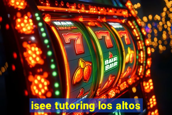 isee tutoring los altos