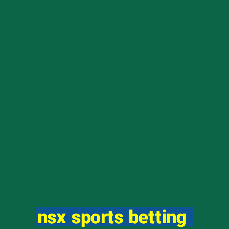 nsx sports betting