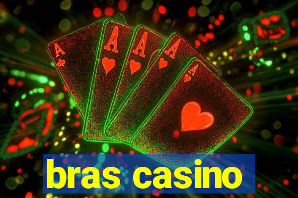 bras casino