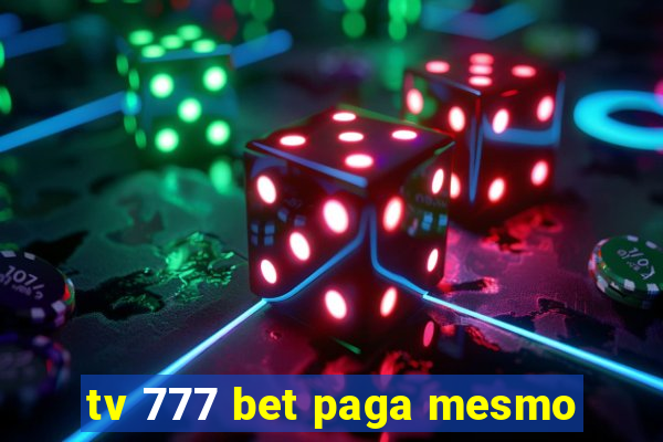 tv 777 bet paga mesmo