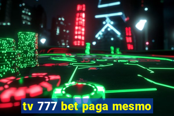 tv 777 bet paga mesmo