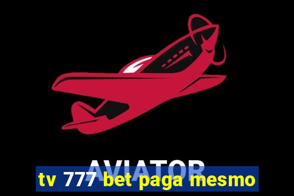 tv 777 bet paga mesmo