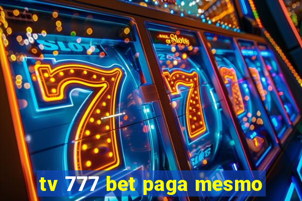 tv 777 bet paga mesmo