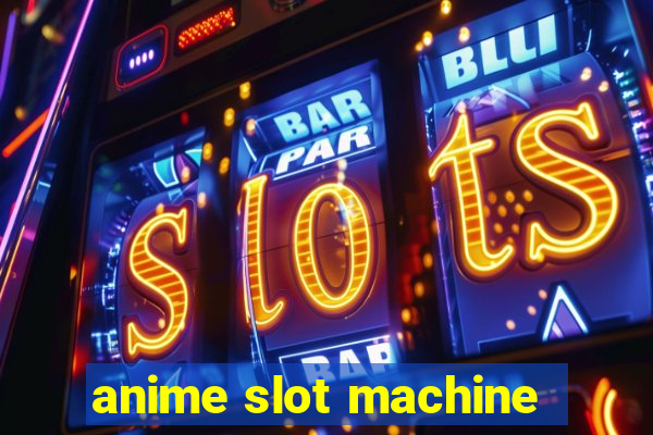 anime slot machine