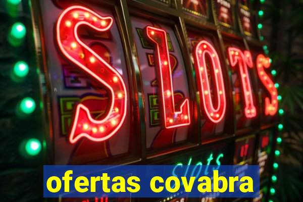 ofertas covabra