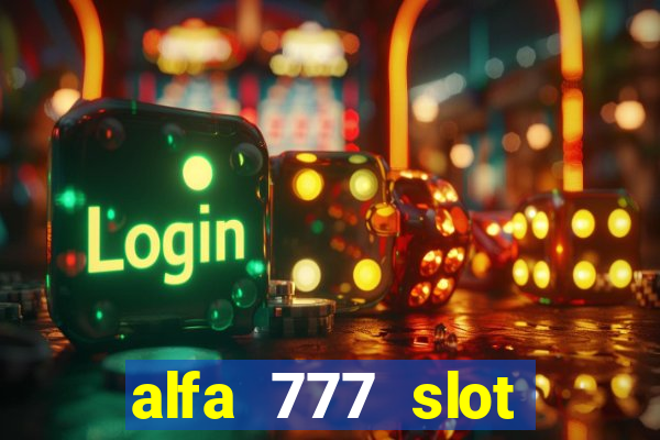 alfa 777 slot login link alternatif