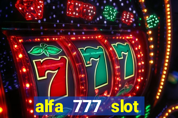 alfa 777 slot login link alternatif