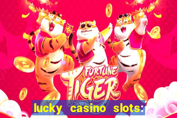 lucky casino slots: win cash