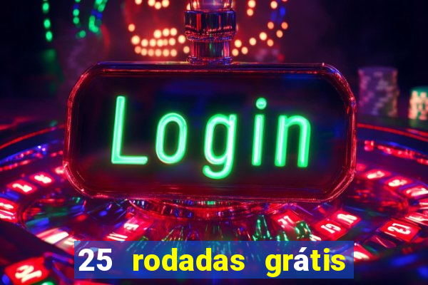 25 rodadas grátis no cadastro