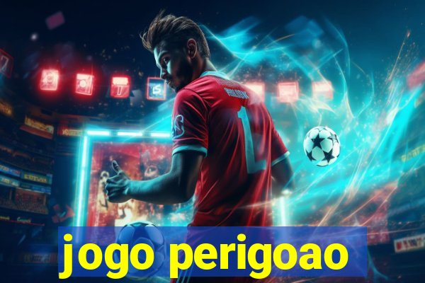 jogo perigoao