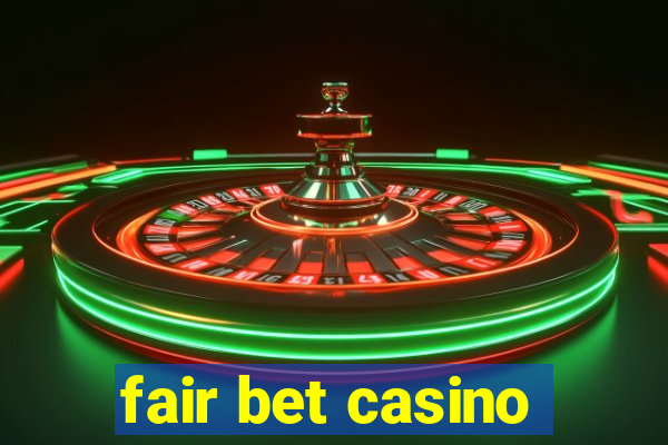 fair bet casino