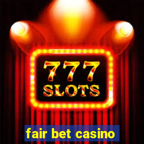 fair bet casino