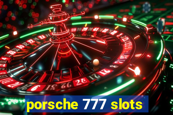 porsche 777 slots