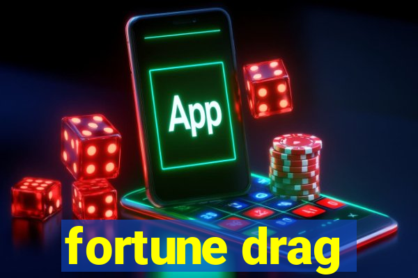 fortune drag