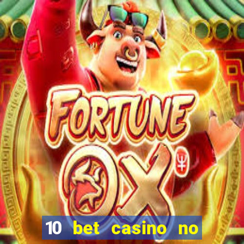 10 bet casino no deposit bonus