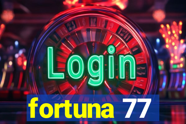 fortuna 77