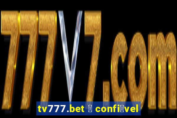 tv777.bet 茅 confi谩vel