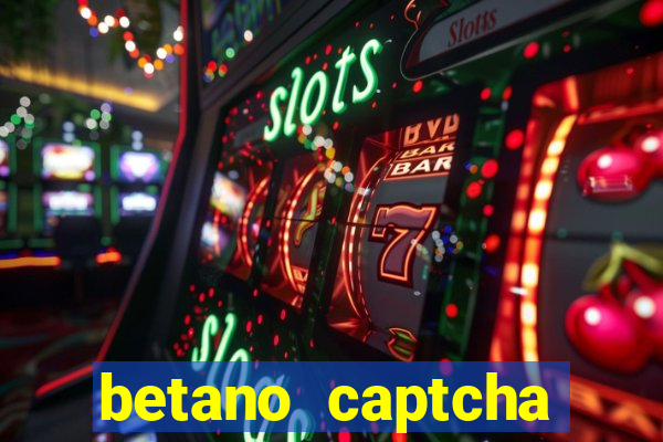 betano captcha security check