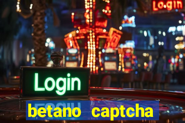 betano captcha security check