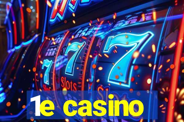 1e casino