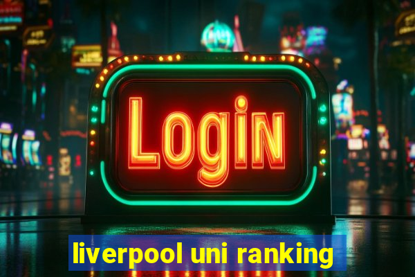 liverpool uni ranking