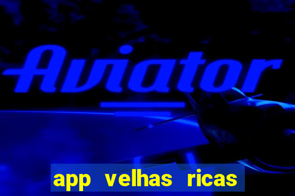 app velhas ricas do pix