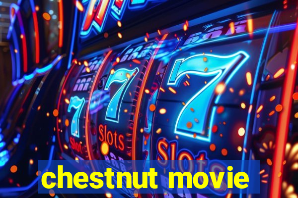 chestnut movie