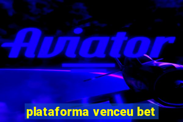 plataforma venceu bet