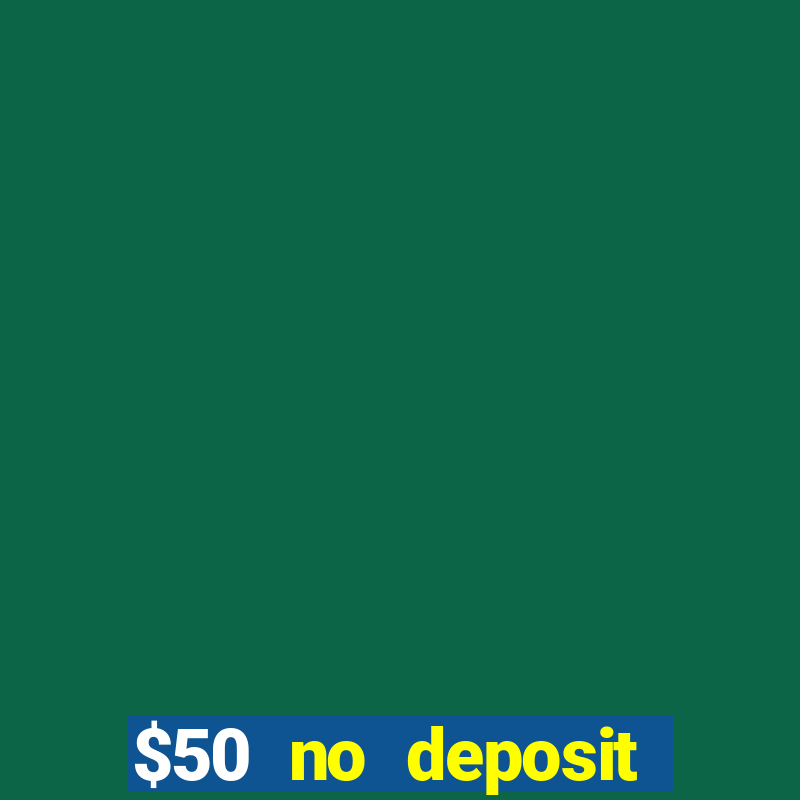 $50 no deposit bonus casino