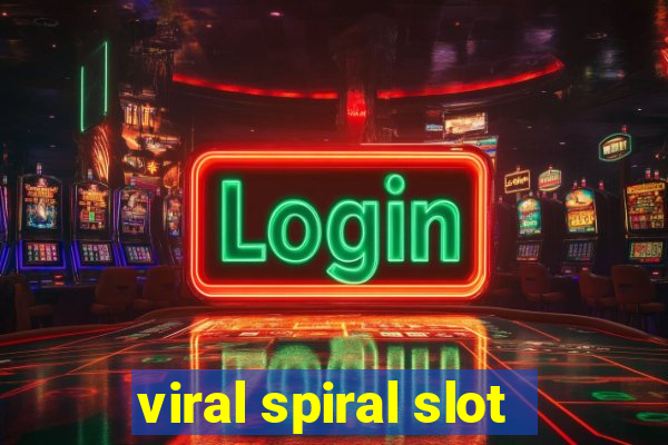 viral spiral slot