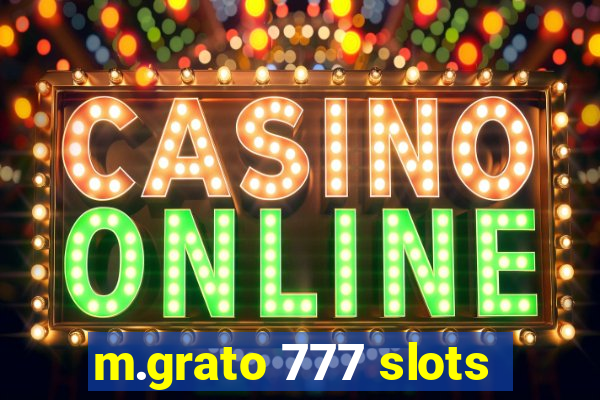 m.grato 777 slots