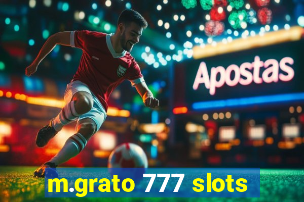 m.grato 777 slots