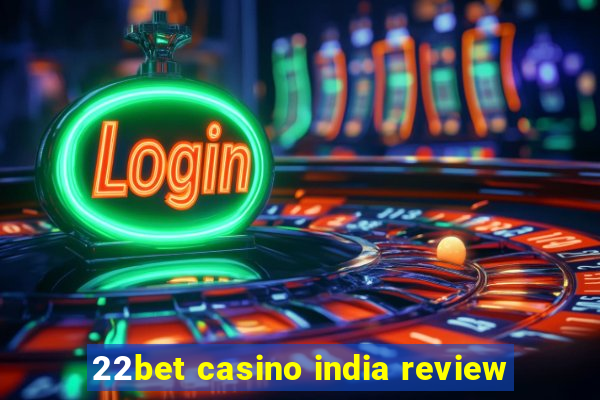 22bet casino india review