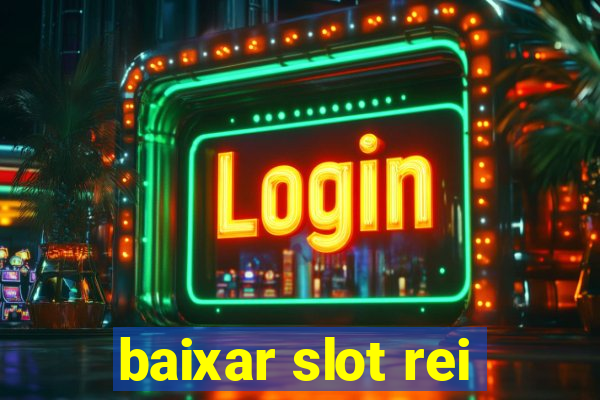 baixar slot rei