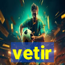 vetir