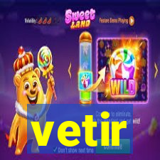 vetir