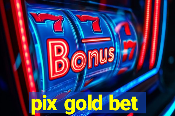 pix gold bet