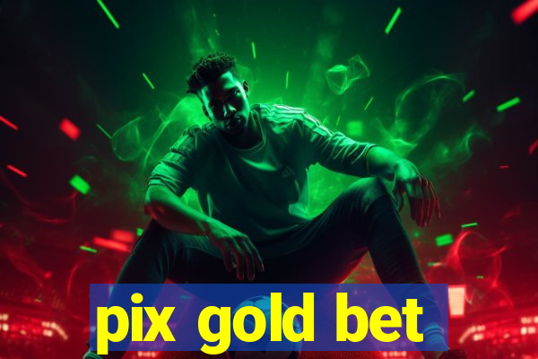 pix gold bet