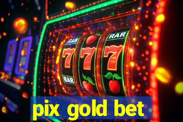 pix gold bet