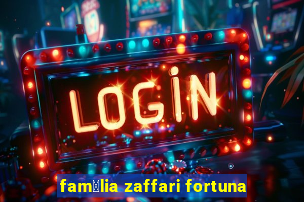 fam铆lia zaffari fortuna