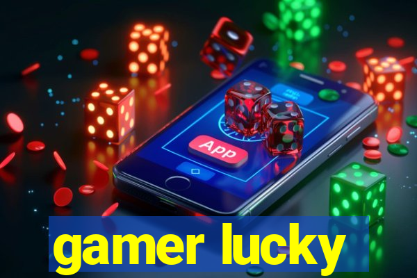 gamer lucky