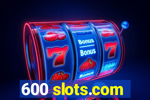 600 slots.com