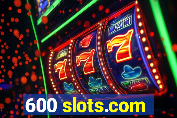 600 slots.com