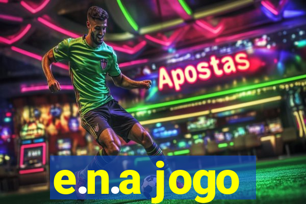 e.n.a jogo