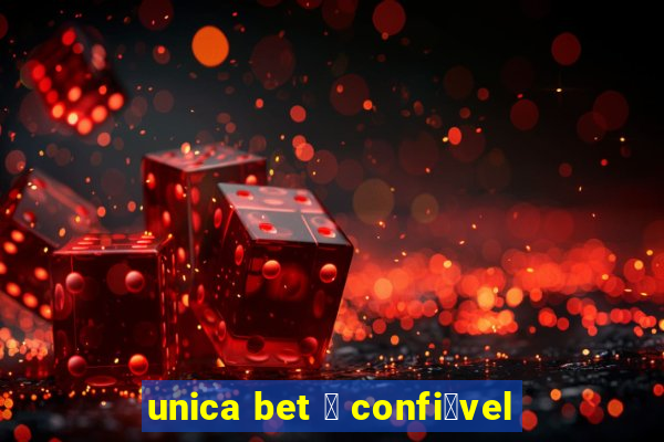 unica bet 茅 confi谩vel