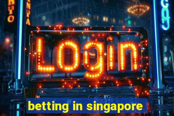 betting in singapore